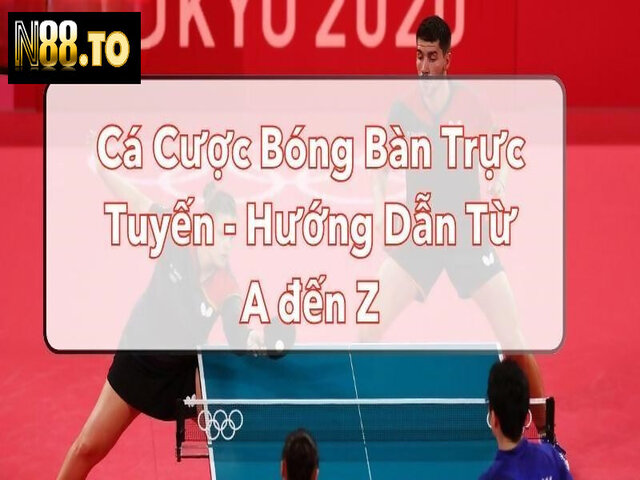 Giải thích tường tận cá cược bóng bàn là thế nào?